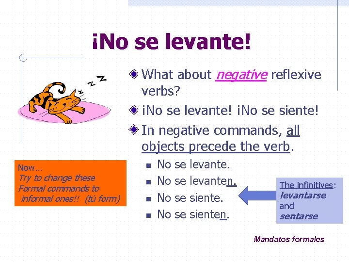 ¡No se levante! What about negative reflexive verbs? ¡No se levante! ¡No se siente!