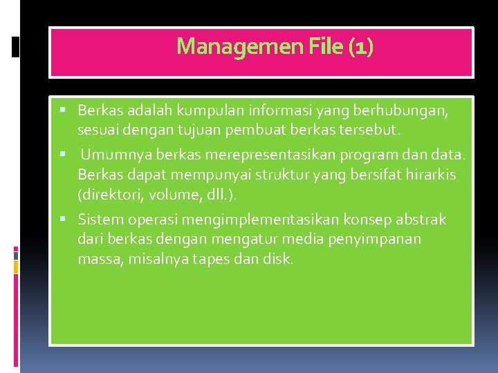 Managemen File (1) Berkas adalah kumpulan informasi yang berhubungan, sesuai dengan tujuan pembuat berkas