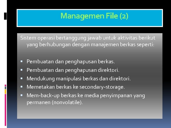 Managemen File (2) Sistem operasi bertanggung jawab untuk aktivitas berikut yang berhubungan dengan manajemen
