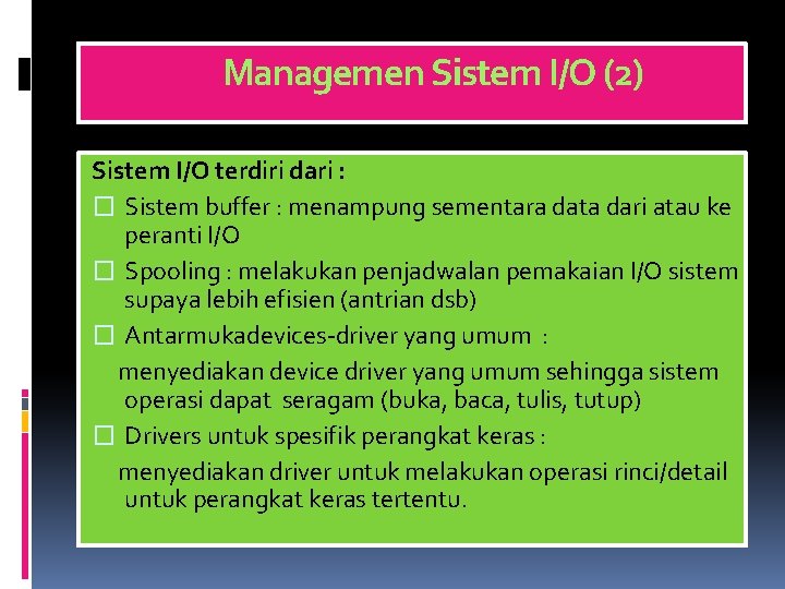 Managemen Sistem I/O (2) Sistem I/O terdiri dari : � Sistem buffer : menampung