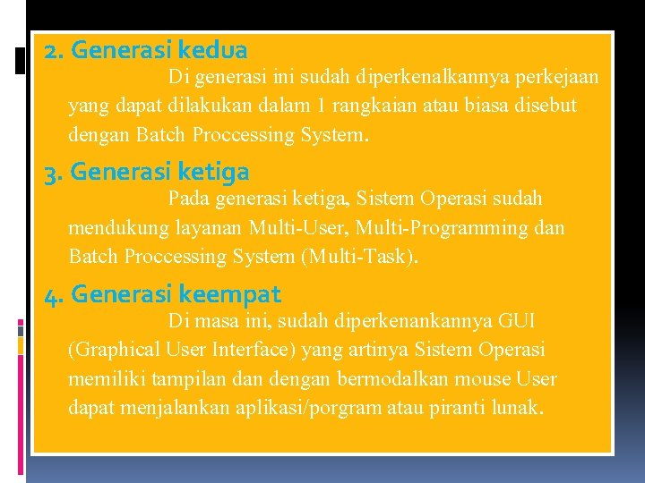 2. Generasi kedua Di generasi ini sudah diperkenalkannya perkejaan yang dapat dilakukan dalam 1