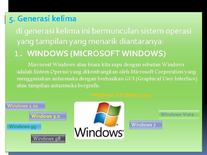 5. Generasi kelima di generasi kelima ini bermunculan sistem operasi yang tampilan yang menarik