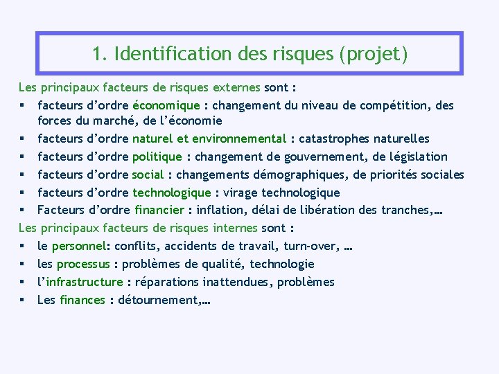 1. Identification des risques (projet) Les principaux facteurs de risques externes sont : §