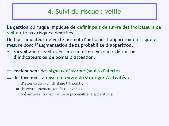 4. Suivi du risque : veille La gestion du risque implique de définir puis