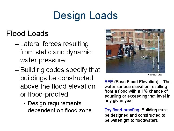 Design Loads Flood Loads – Lateral forces resulting from static and dynamic water pressure