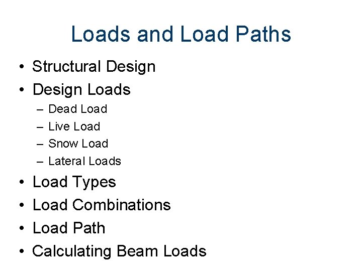 Loads and Load Paths • Structural Design • Design Loads – – • •