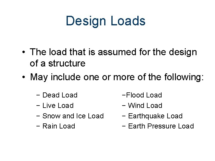 Design Loads • The load that is assumed for the design of a structure