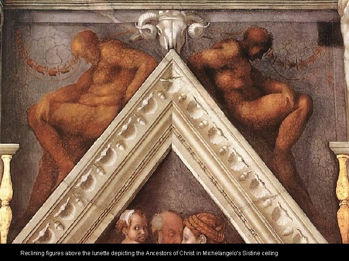 Reclining figures above the lunette depicting the Ancestors of Christ in Michelangelo’s Sistine ceiling