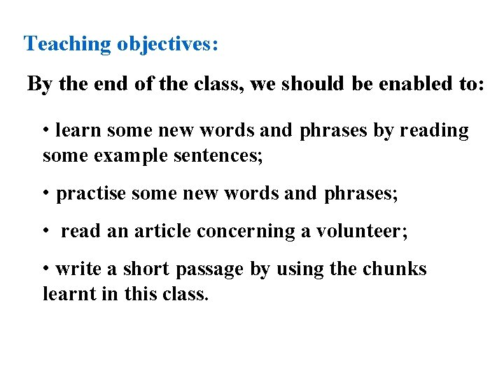 Teaching objectives: By the end of the class, we should be enabled to: • Teaching objectives: By the end of the class, we should be enabled to: •