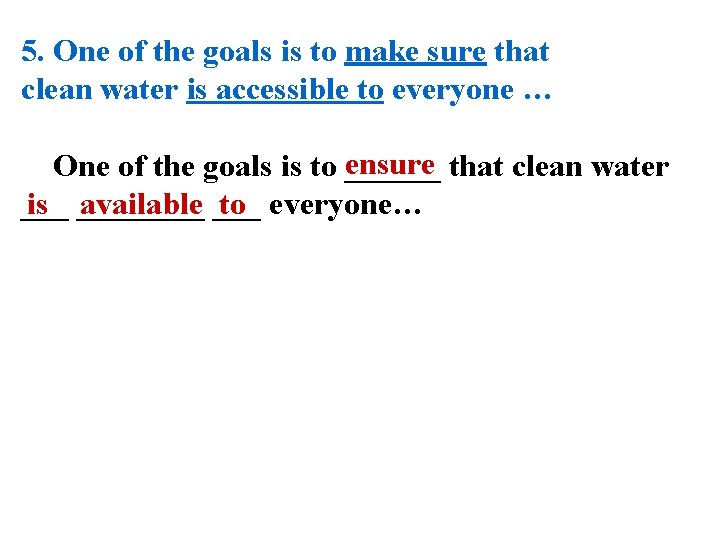 5. One of the goals is to make sure that clean water is accessible 5. One of the goals is to make sure that clean water is accessible