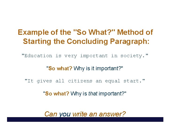 Example of the "So What? " Method of Starting the Concluding Paragraph: "Education is