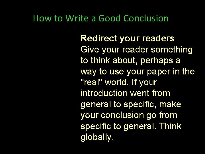 How to Write a Good Conclusion Redirect your readers Give your reader something to