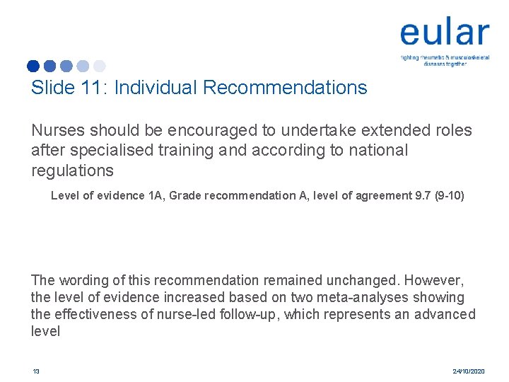 Slide 11: Individual Recommendations Nurses should be encouraged to undertake extended roles after specialised