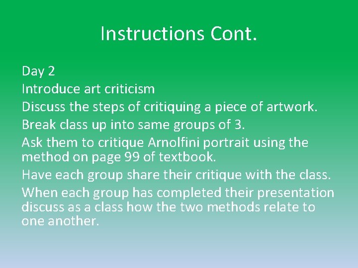 Instructions Cont. Day 2 Introduce art criticism Discuss the steps of critiquing a piece