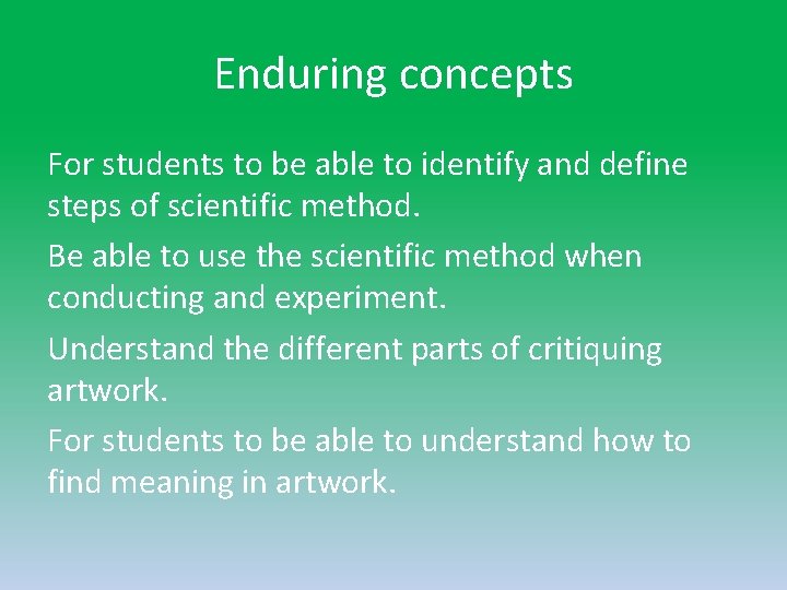 Enduring concepts For students to be able to identify and define steps of scientific