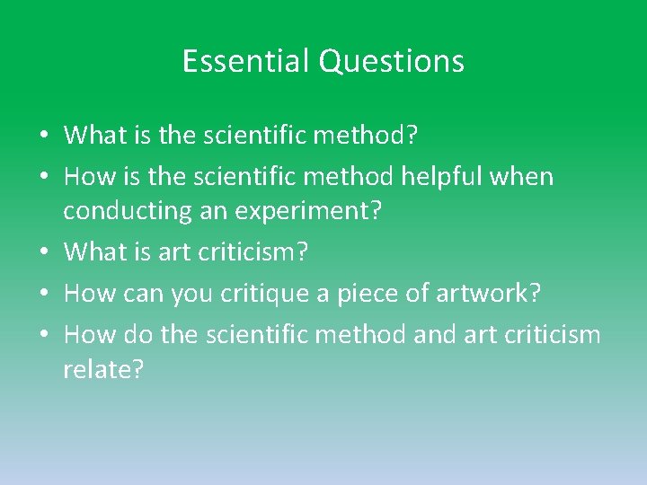 Essential Questions • What is the scientific method? • How is the scientific method