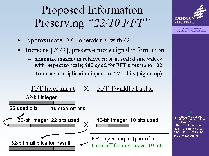 Proposed Information Preserving “ 22/10 FFT” • Approximate DFT operator F with G •