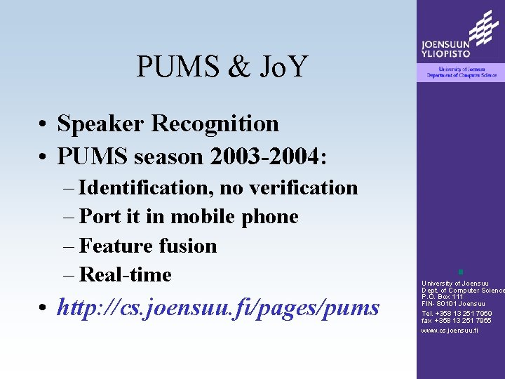 PUMS & Jo. Y • Speaker Recognition • PUMS season 2003 -2004: – Identification, PUMS & Jo. Y • Speaker Recognition • PUMS season 2003 -2004: – Identification,