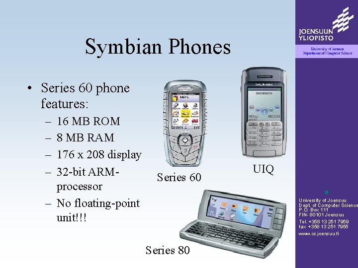 Symbian Phones • Series 60 phone features: – – 16 MB ROM 8 MB