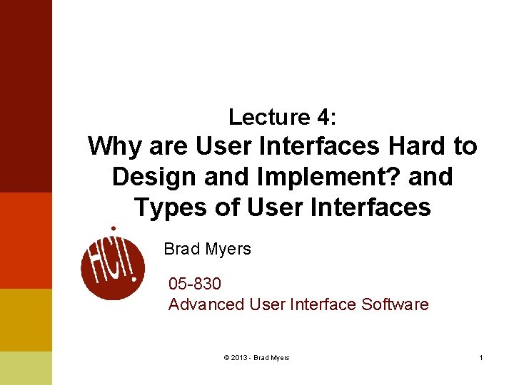 Lecture 4: Why are User Interfaces Hard to Design and Implement? and Types of