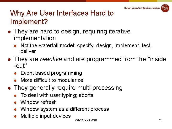 Why Are User Interfaces Hard to Implement? l They are hard to design, requiring