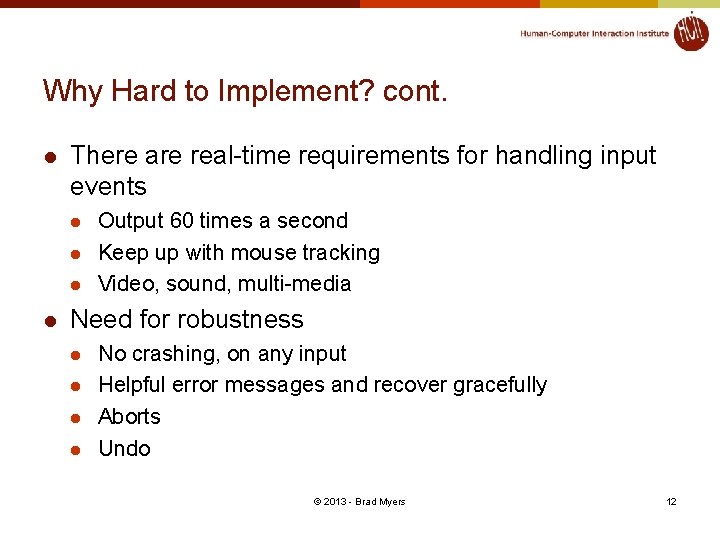 Why Hard to Implement? cont. l There are real-time requirements for handling input events