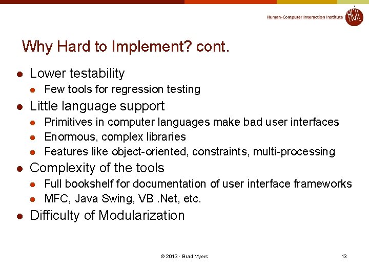 Why Hard to Implement? cont. l Lower testability l l Little language support l