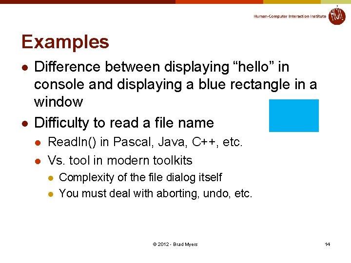 Examples l l Difference between displaying “hello” in console and displaying a blue rectangle