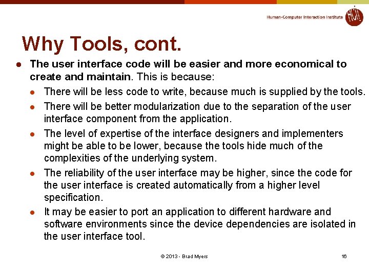 Why Tools, cont. l The user interface code will be easier and more economical