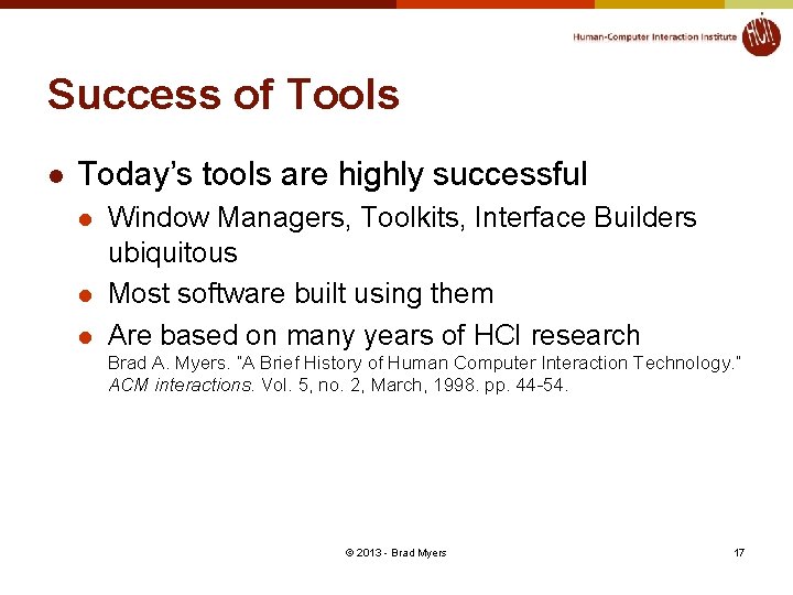 Success of Tools l Today’s tools are highly successful l Window Managers, Toolkits, Interface