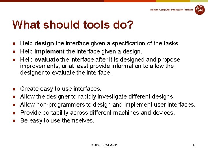 What should tools do? l l l l Help design the interface given a