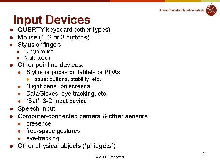 Input Devices l l l QUERTY keyboard (other types) Mouse (1, 2 or 3