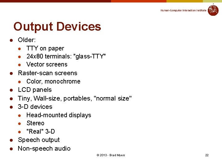 Output Devices l l l l Older: l TTY on paper l 24 x