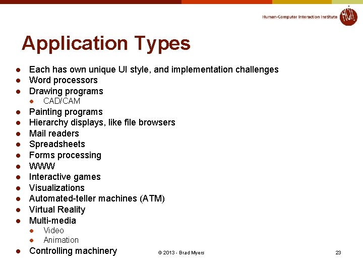 Application Types l l l Each has own unique UI style, and implementation challenges