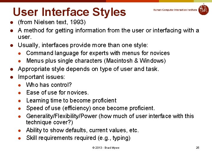 User Interface Styles l l l (from Nielsen text, 1993) A method for getting