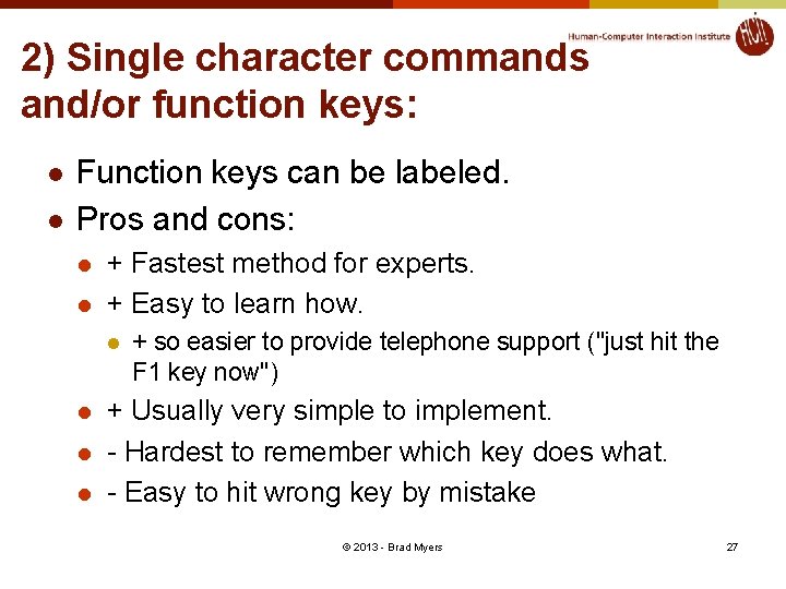 2) Single character commands and/or function keys: l l Function keys can be labeled.