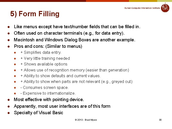 5) Form Filling l l Like menus except have text/number fields that can be