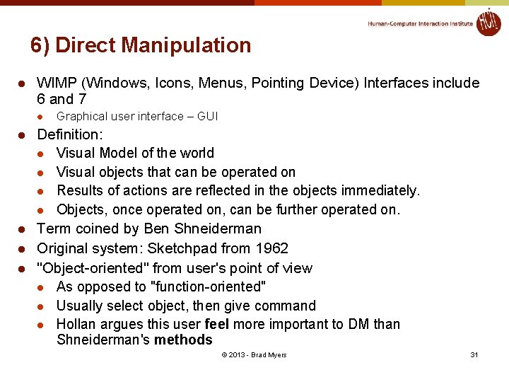 6) Direct Manipulation l WIMP (Windows, Icons, Menus, Pointing Device) Interfaces include 6 and