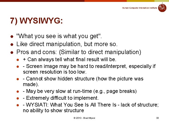 7) WYSIWYG: l l l "What you see is what you get". Like direct