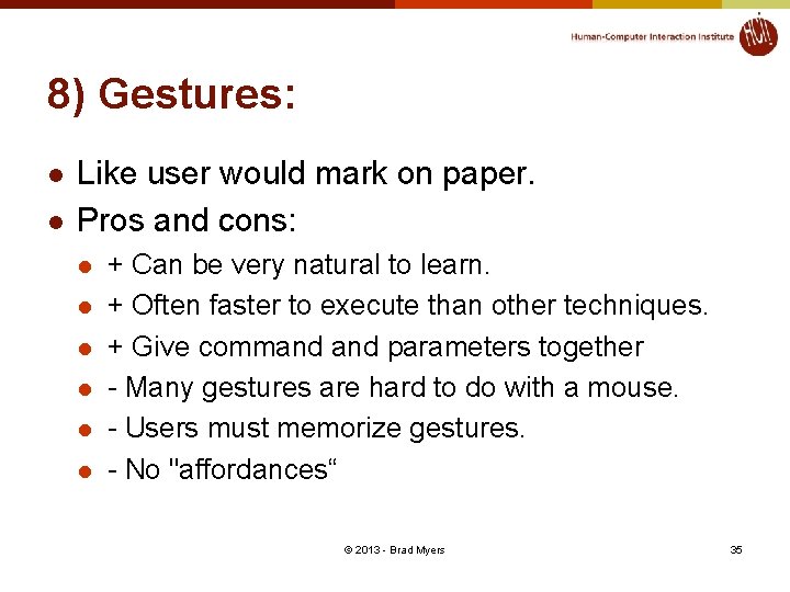 8) Gestures: l l Like user would mark on paper. Pros and cons: l
