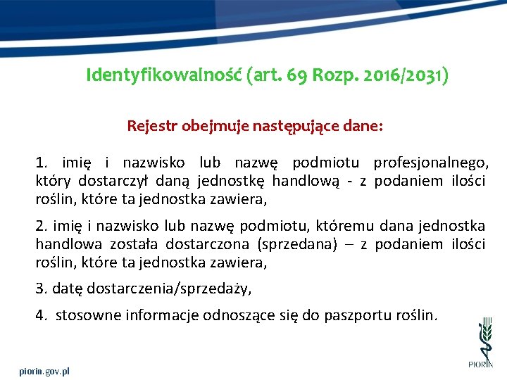 Identyfikowalność (art. 69 Rozp. 2016/2031) Rejestr obejmuje następujące dane: 1. imię i nazwisko lub