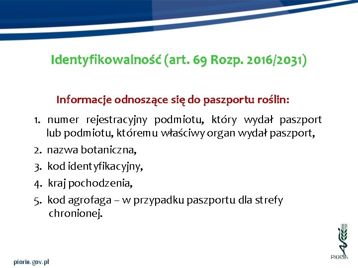 Identyfikowalność (art. 69 Rozp. 2016/2031) Informacje odnoszące się do paszportu roślin: 1. numer rejestracyjny