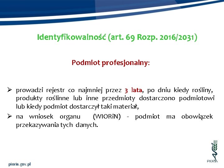 Identyfikowalność (art. 69 Rozp. 2016/2031) Podmiot profesjonalny: Ø prowadzi rejestr co najmniej przez 3