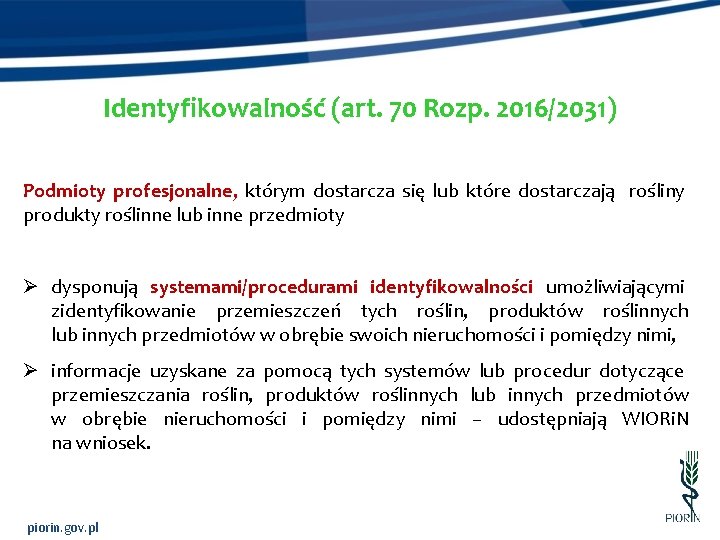 Identyfikowalność (art. 70 Rozp. 2016/2031) Podmioty profesjonalne, którym dostarcza się lub które dostarczają rośliny