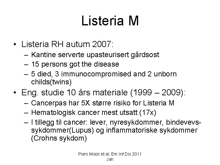 Listeria M • Listeria RH autum 2007: – Kantine serverte upasteurisert gårdsost – 15