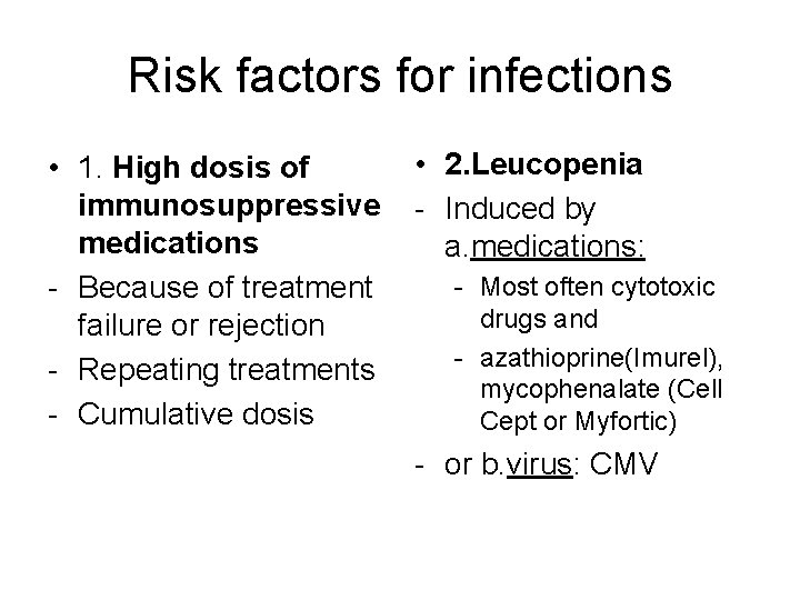 Risk factors for infections • 1. High dosis of immunosuppressive medications - Because of