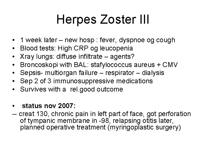 Herpes Zoster III • • 1 week later – new hosp : fever, dyspnoe
