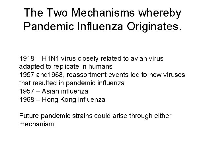 The Two Mechanisms whereby Pandemic Influenza Originates. 1918 – H 1 N 1 virus