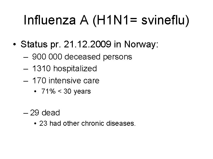 Influenza A (H 1 N 1= svineflu) • Status pr. 21. 12. 2009 in