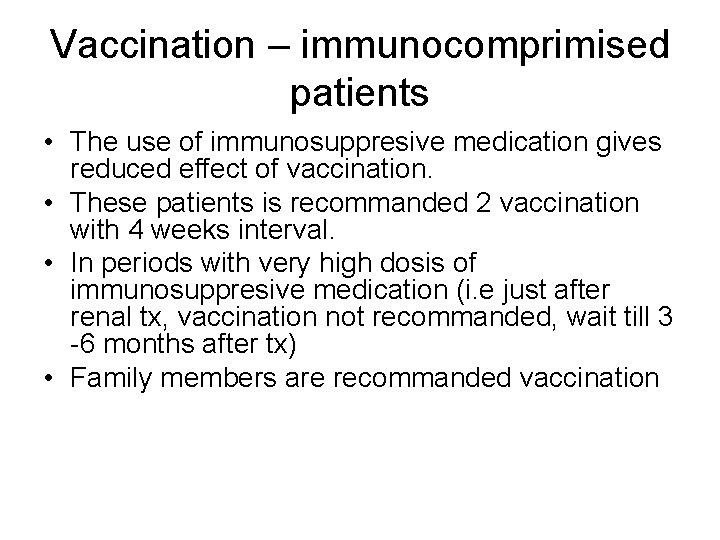 Vaccination – immunocomprimised patients • The use of immunosuppresive medication gives reduced effect of